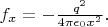 $f_x = -\frac {q^2}{4\pi \epsilon_0 x^2}.$