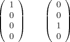 $$
\left(
\begin{array}{c}
1 \\
0 \\
0 \\
0
\end{array}
\right)
\qquad
\left(
\begin{array}{c}
0 \\
0 \\
1 \\
0
\end{array}
\right)
$$
