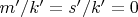 $m'/k' = s'/k' = 0$
