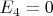 $E_4 = 0 $
