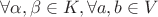 $\forall \alpha, \beta \in K, \forall a,b \in V$