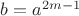 $b=a^{2m-1}$