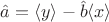 $\hat a = \langle y \rangle - \hat b \langle x \rangle$