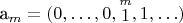 a_m=(0,\ldots,0,\stackrel m1,1,\ldots)