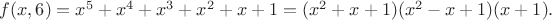 $f(x,6)=x^5+x^4+x^3+x^2+x+1=(x^2+x+1)(x^2-x+1)(x+1).$