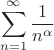 $$
   \sum_{n = 1}^\infty \frac {1} {n^\alpha}
$$