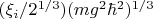 $(\xi_i/2^{1/3}) (mg^2 \hbar^2)^{1/3}$