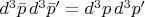 $d^3 \bar p\,d^3 \bar p' = d^3p\,d^3p'$