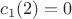 $c_1(2)=0$ $c_1(2)=0$