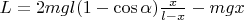$L = 2 m g l (1-\cos{\alpha}) \frac{x}{l - x} - m g x$