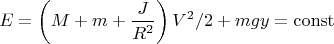 $$E=\left(M+m+\frac{J}{R^2}\right)V^2/2+mgy=\operatorname{const}$$