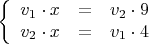 $$\left\{
\begin{array}{rcl}
v_1 \cdot x &=& v_2 \cdot 9 \\
v_2 \cdot x &=& v_1 \cdot 4 \\
\end{array}
\right.$$