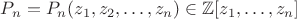 $P_n=P_n(z_1,z_2,\dots,z_n)\in\mathbb Z[z_1,\dots,z_n]$