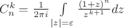 $ \[C_n^k = \frac{1}{{2\pi i}}\int\limits_{\left| z \right| = \varepsilon } {\frac{{{{(1 + z)}^n}}}{{{z^{k + 1}}}}dz} \]$