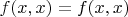 $f(x,x) = f(x,x)$