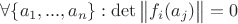 $\forall \{a_1, ..., a_n\}: 
\det\begin{Vmatrix}f_i(a_j) \end{Vmatrix} = 0$