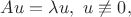 $Au=\lambda u,\ u\not\equiv 0,$