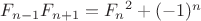 $F_{n-1}F_{n+1}={F_n}^2+(-1)^n$