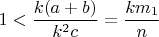 $$ 1<\frac{k(a+b)}{k^2c}=\frac{km_1}{n}$$