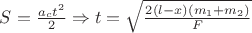 $S = \frac{a_ct^2}{2} \Rightarrow t=\sqrt{\frac{2(l-x)(m_1 + m_2)}{F}}$