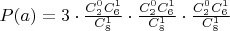$P(a)=3\cdot\frac{C_2^0C_6^1}{C_8^1}\cdot\frac{C_2^0C_6^1}{C_8^1}\cdot\frac{C_2^0C_6^1}{C_8^1}$