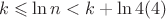 $$k\leqslant \ln n < k + \ln 4 (4)$$