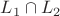 $L_1 \cap L_2$ $L_1 \cap L_2$