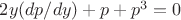 $2y(dp/dy)+p+p^3=0$