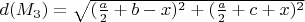 $d(M_3)= \sqrt {(\frac a2 +b -x)^2 + (\frac a2 +c + x)^2 }$
