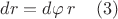$dr=d\varphi\, r    \,\,\,\,\,\,\,      (3) $