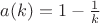 $a(k) = 1-\frac{1}{k}$