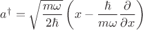$a^\dagger=\sqrt{\dfrac{m\omega}{2\hbar}}\left(x-\dfrac{\hbar}{m\omega}\dfrac{\partial}{\partial x}\right)$