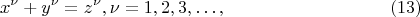$$ x^\nu + y^\nu = z^\nu, \nu = 1, 2, 3, &hellip;, \eqno (13) $$
