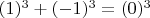 $(1)^3 + (-1)^3 = (0)^3$
