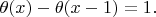 $\theta(x)-\theta(x-1)=1.$