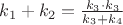 $k_1 + k_2 = \frac{k_3 \cdot k_3}{k_3 + k_4}$