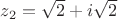 $z_2=\sqrt2+i\sqrt2$