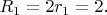 $R_1=2r_1=2.$