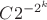 $C 2^{-2^k}$