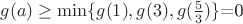 $g(a)\geq\min\{g(1),g(3),g(\frac{5}{3})\}$=0