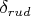 $\delta_{rud}$