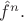 $\hat f^n.$