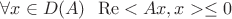 $\forall x \in D(A) \ \ \mathrm{Re} <Ax,x> \leq 0$