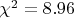 $\chi^2=8.96$