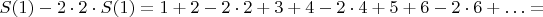 $S(1) - 2 \cdot 2 \cdot S(1) = 1 + 2 - 2\cdot 2 + 3 + 4 - 2\cdot 4 + 5 + 6 - 2\cdot 6+ \ldots =$