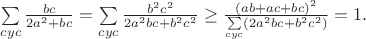 $\sum\limits_{cyc}\frac{bc}{2a^2+bc}=\sum\limits_{cyc}\frac{b^2c^2}{2a^2bc+b^2c^2}\geq\frac{(ab+ac+bc)^2}{\sum\limits_{cyc}(2a^2bc+b^2c^2)}=1.$