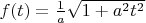 $f(t)=\frac{1}{a}\sqrt{1+a^2t^2}$
