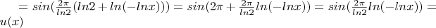 $= sin(\frac{2\pi} {ln2} (ln2 + ln(-lnx))) = sin(2\pi + \frac{2\pi} {ln2} ln(-lnx))=sin(\frac{2\pi} {ln2} ln(-lnx)) = u(x)$