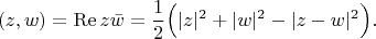 $$
(z,w)={\rm Re}\,z\bar{w}=\frac{1}{2}\Bigl(|z|^2+|w|^2-|z-w|^2\Bigr).
$$