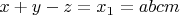 $x+y-z=x_1=abcm $